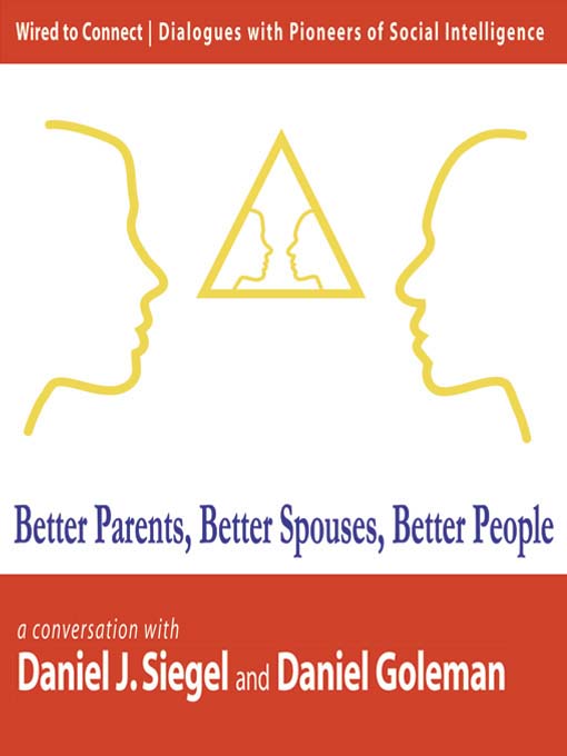 Title details for Better Parents, Better Spouses, Better People by Daniel Goleman - Wait list
